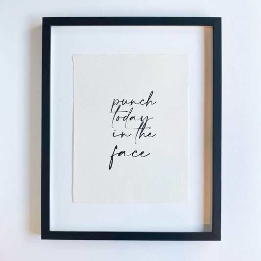 punch today in the face handmade paper print