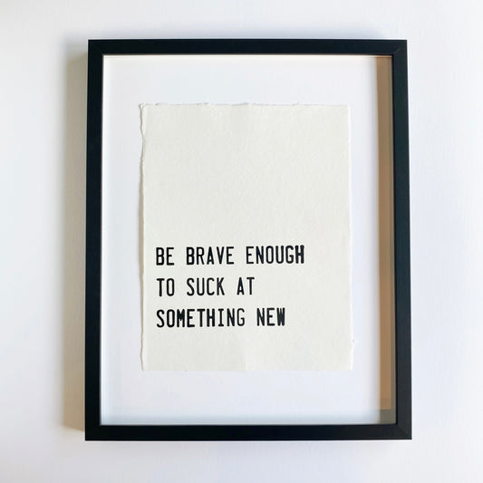 be brave enough handmade paper print